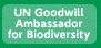 UN Goodwill Ambassador for Biodiversity