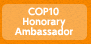 COP10 Honorary Ambassador