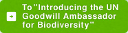 To "Introducing the UN Goodwill Ambassador for Biodiversity"